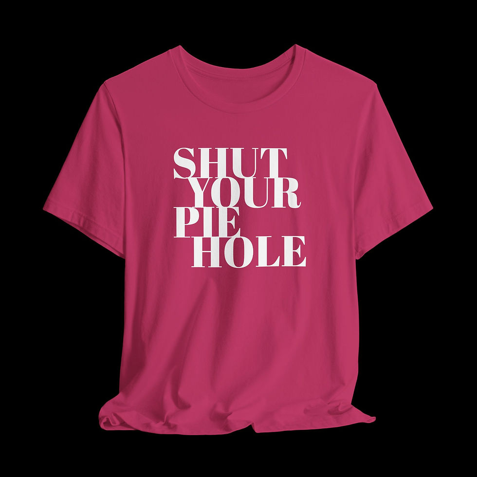 Thumbnail: Shut Your Pie Hole | Funny Graphic T-Shirt