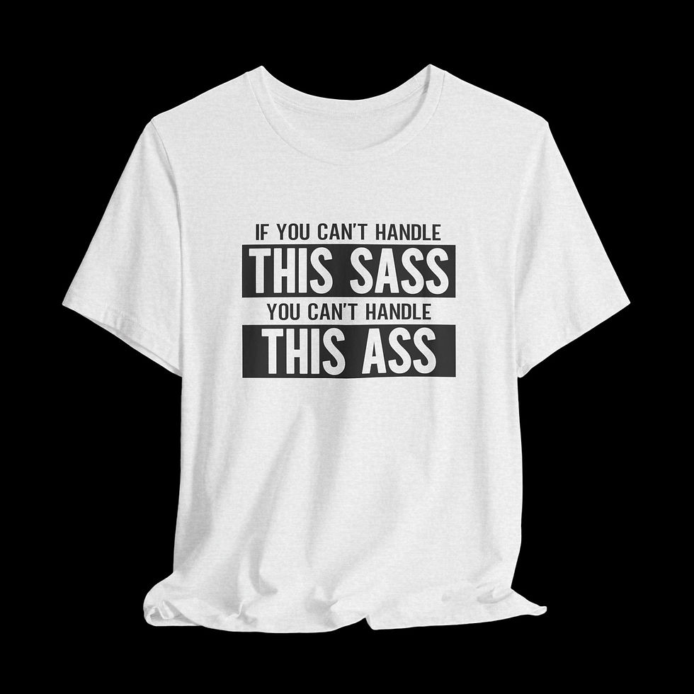 Thumbnail: If You Can't Handle This Sass | Funny Graphic T-Shirt