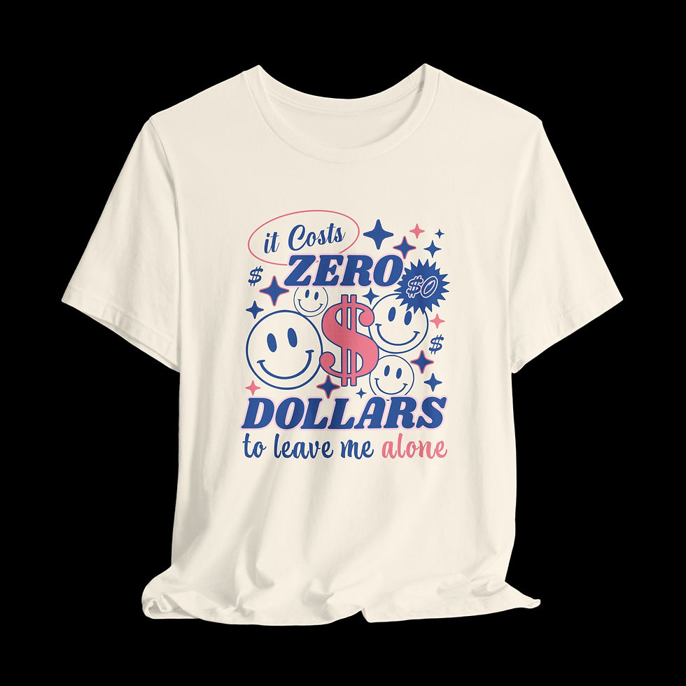 Thumbnail: It Costs Zero Dollars To Leave Me Alone | Funny Graphic T-Shirt