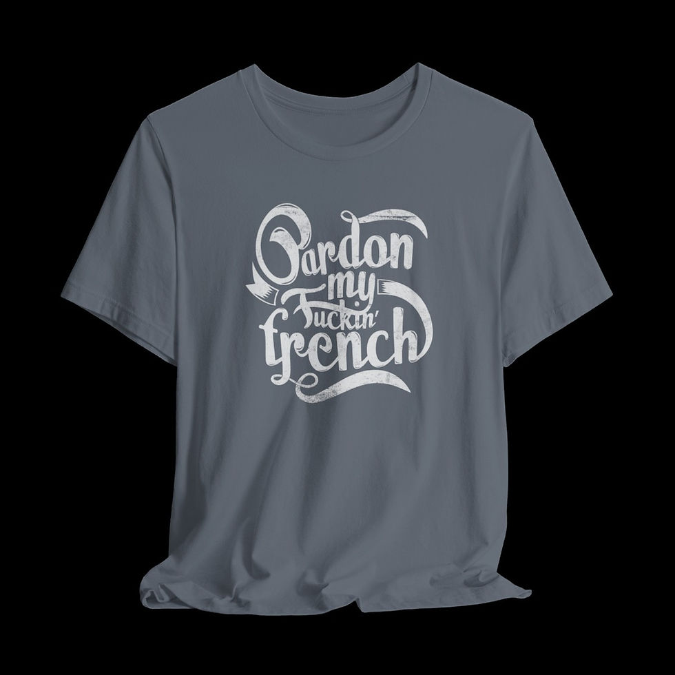 Thumbnail: Pardon My Fuckin French | Funny Graphic T-Shirt
