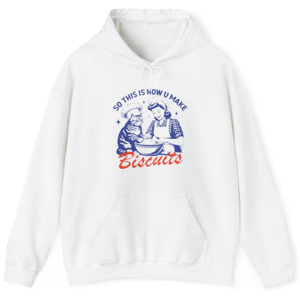 So This Is How You Make Biscuits | Funny Graphic Hoodie