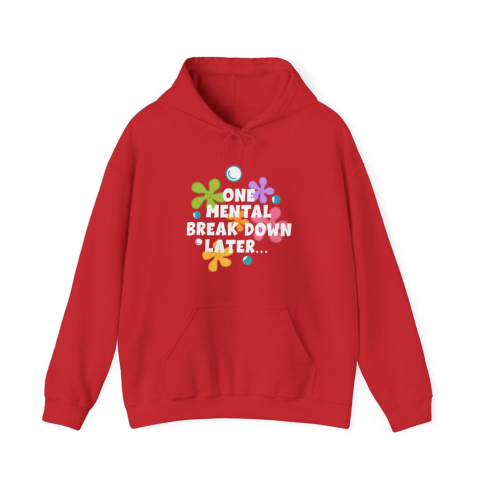 Thumbnail: One Mental Break Down Later | Funny Graphic Hoodie