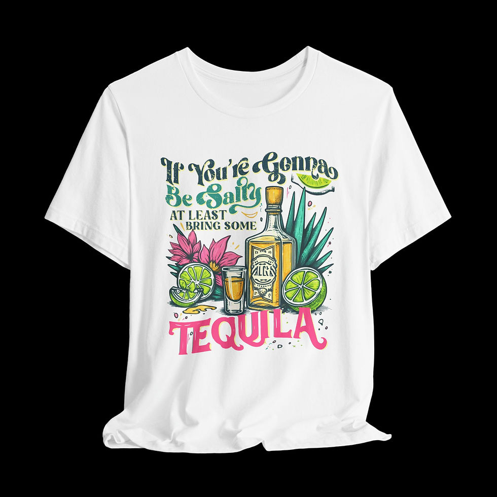 Thumbnail: If You're Gonna Be Salty At Least Bring Some Tequila | Funny Graphic T-Shirt