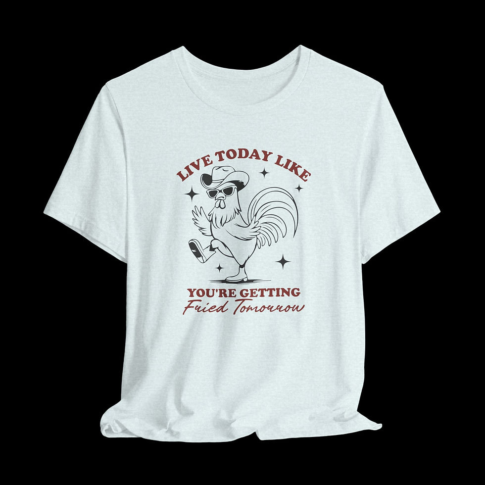 Thumbnail: Live Today Like You're Getting Fried Tomorrow | Funny Graphic T-Shirt
