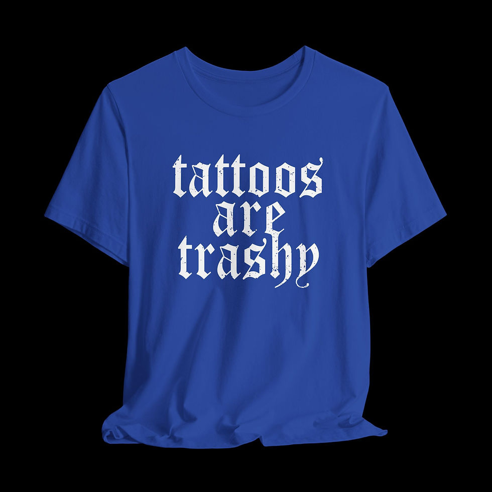 Thumbnail: Tattoos Are Trashy | Funny Graphic T-Shirt