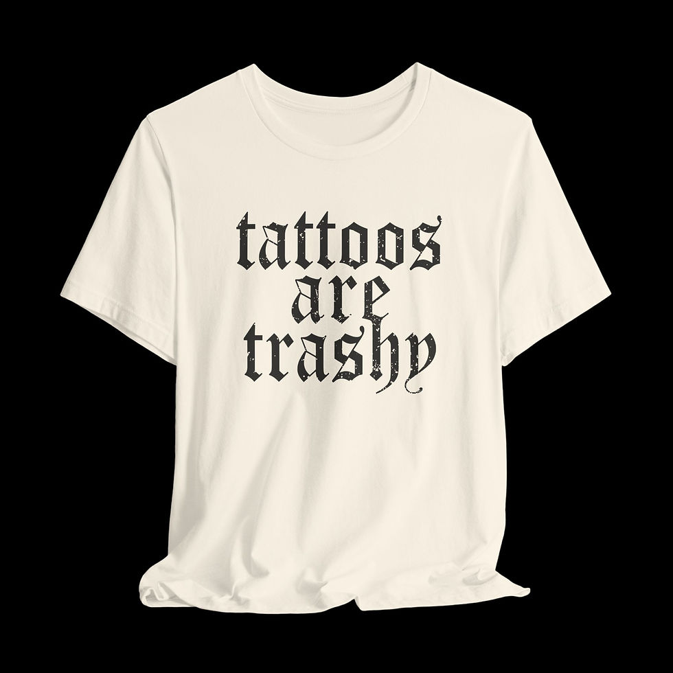 Thumbnail: Tattoos Are Trashy | Funny Graphic T-Shirt
