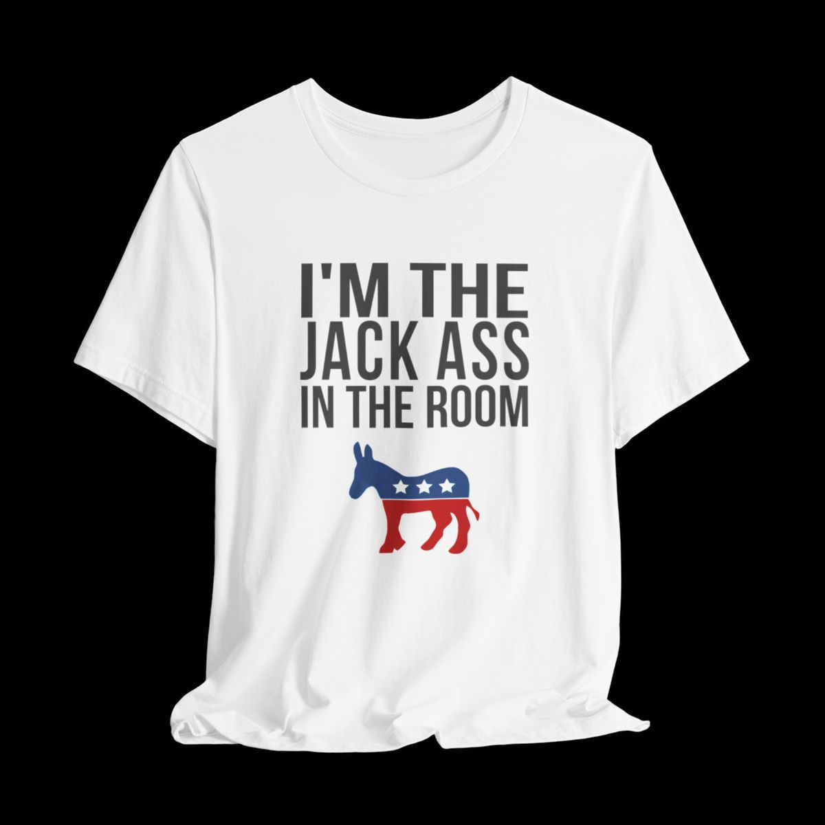 I'm The Jack Ass In The Room | Funny Graphic T-Shirt