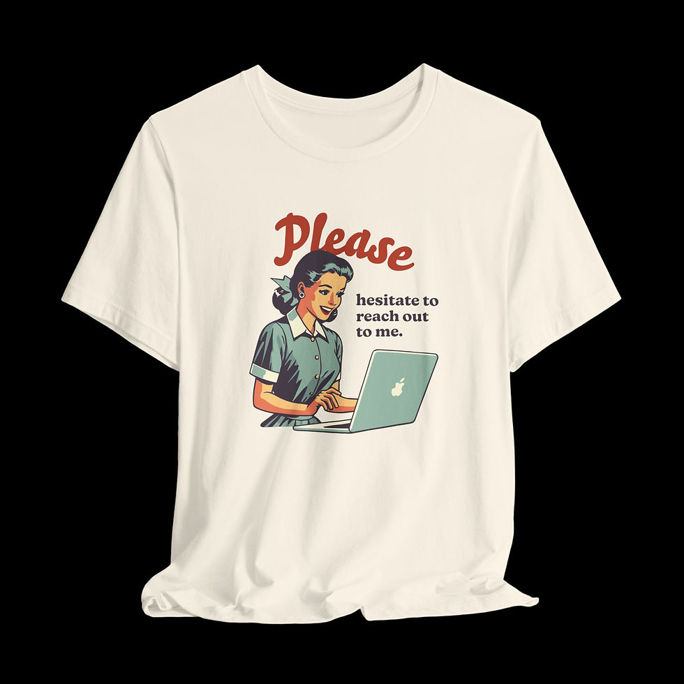 Thumbnail: Please Hesitate To Reach Out | Funny Graphic T-Shirt