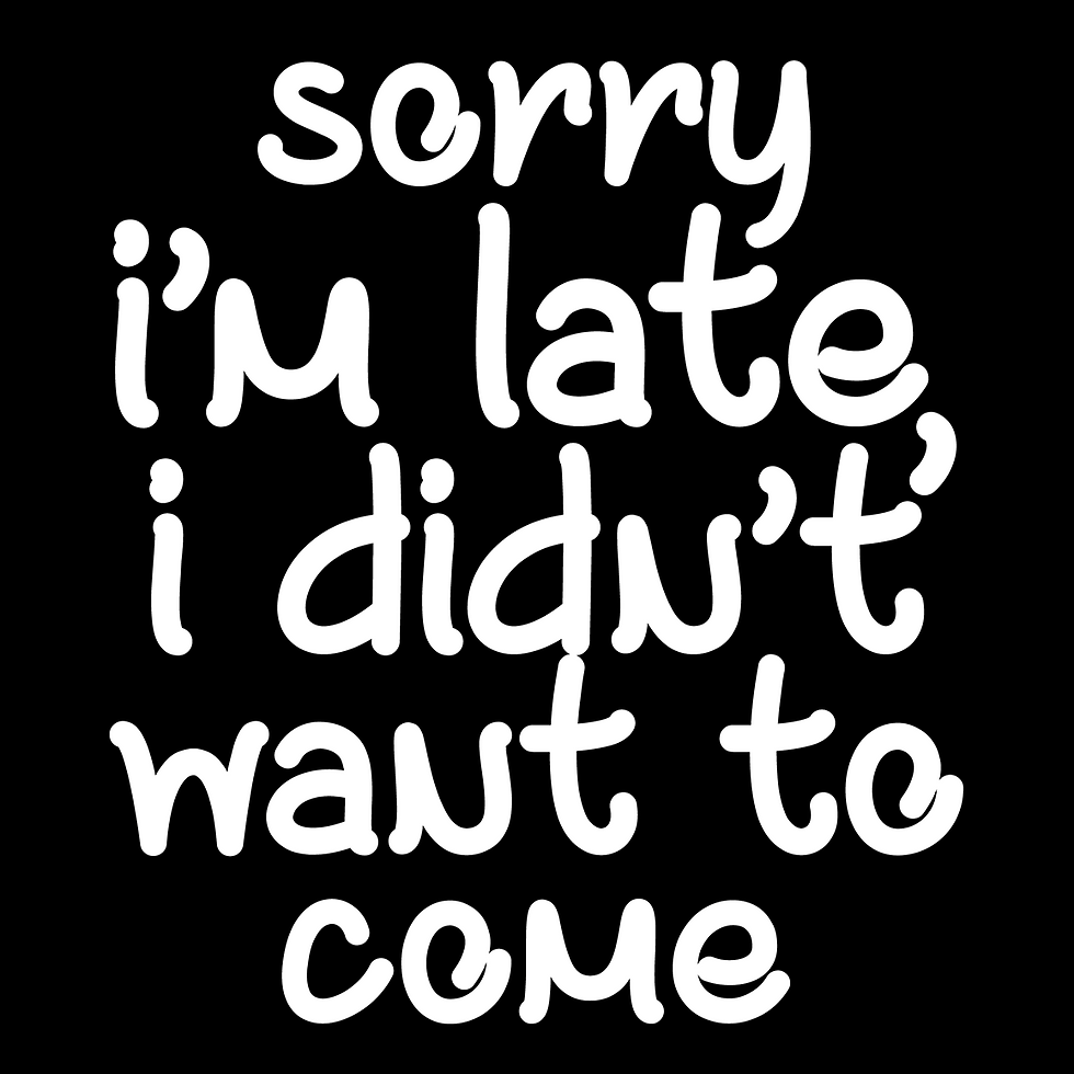 Thumbnail: Sorry I'm Late I Didn't Want To Come | Funny Graphic T-Shirt