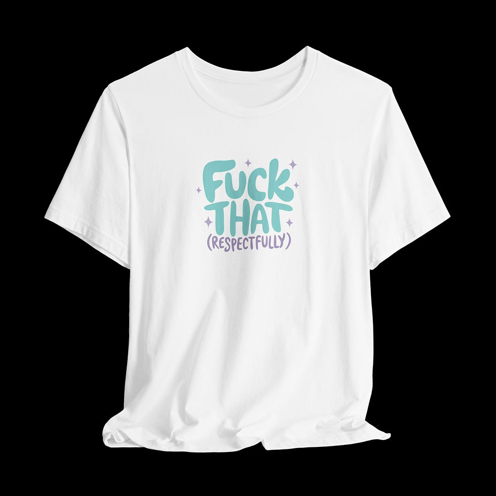 Thumbnail: Fuck That (Respectfully) | Funny Graphic T-Shirt