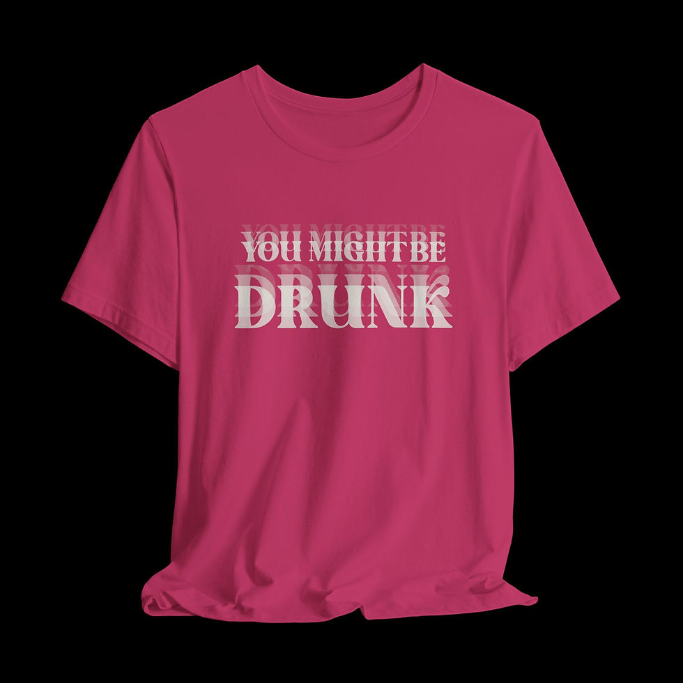 Thumbnail: You Might Be Drunk | Funny Graphic T-Shirt