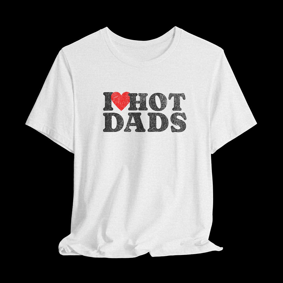 Thumbnail: I Love Hot Dads | Funny Graphic T-Shirt