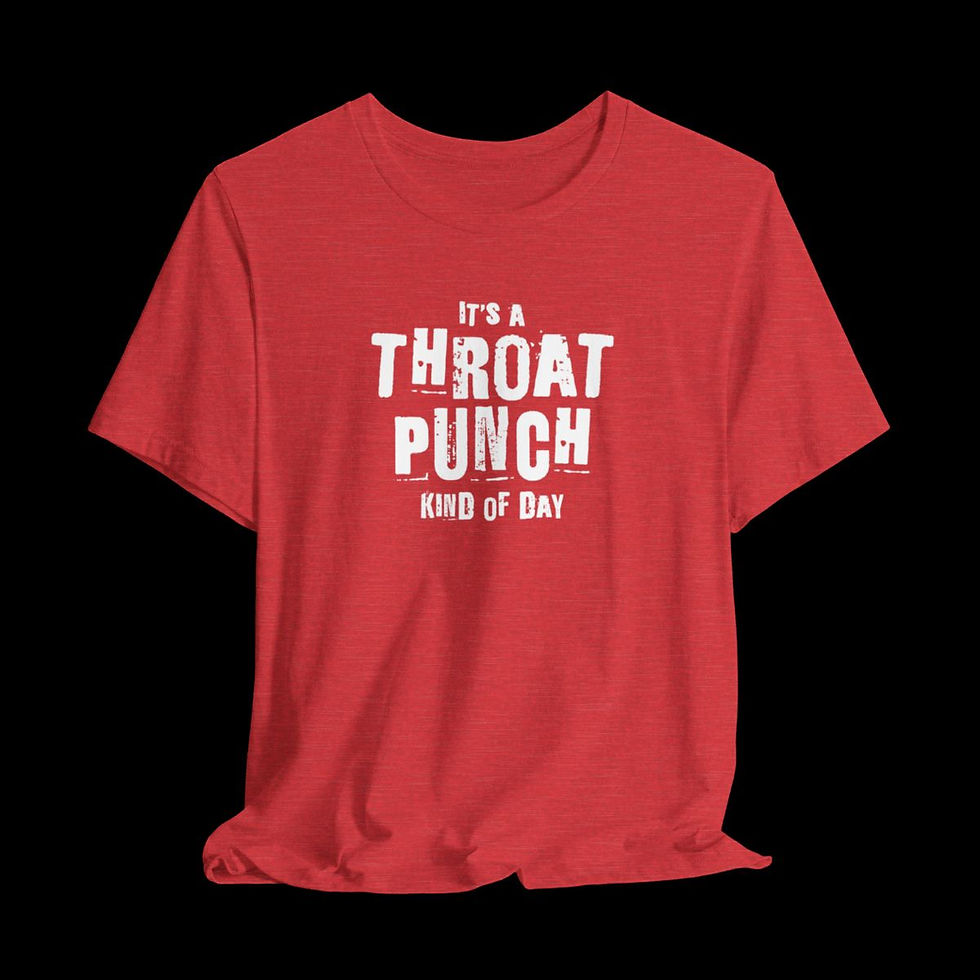 Thumbnail: It's A Throat Punch Kind Of Day | Funny Graphic T-Shirt