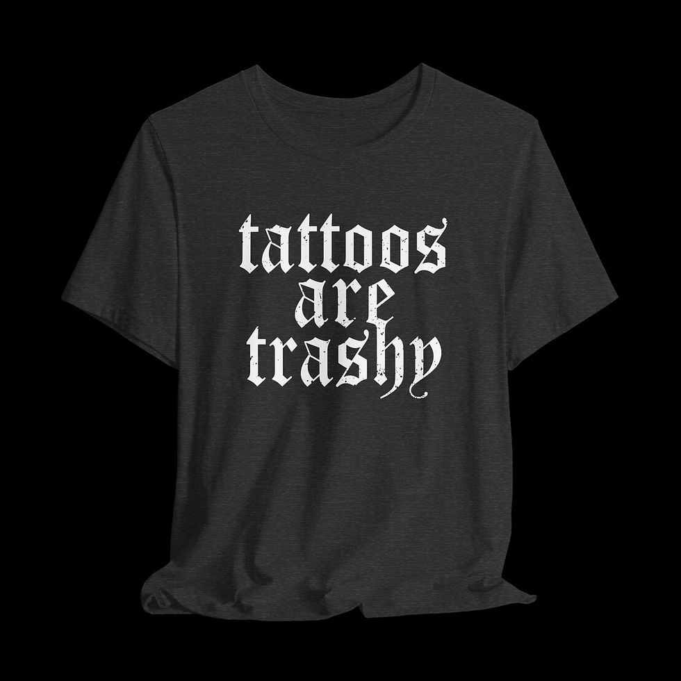 Thumbnail: Tattoos Are Trashy | Funny Graphic T-Shirt