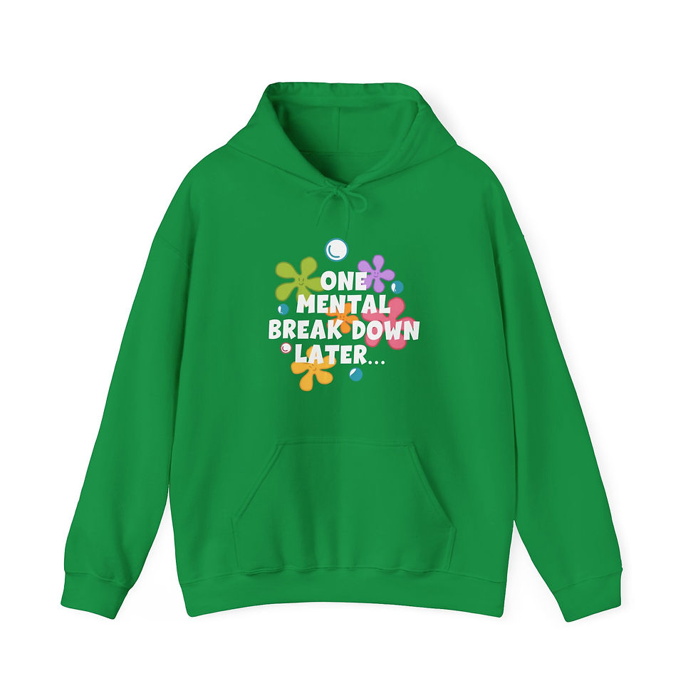 Thumbnail: One Mental Break Down Later | Funny Graphic Hoodie