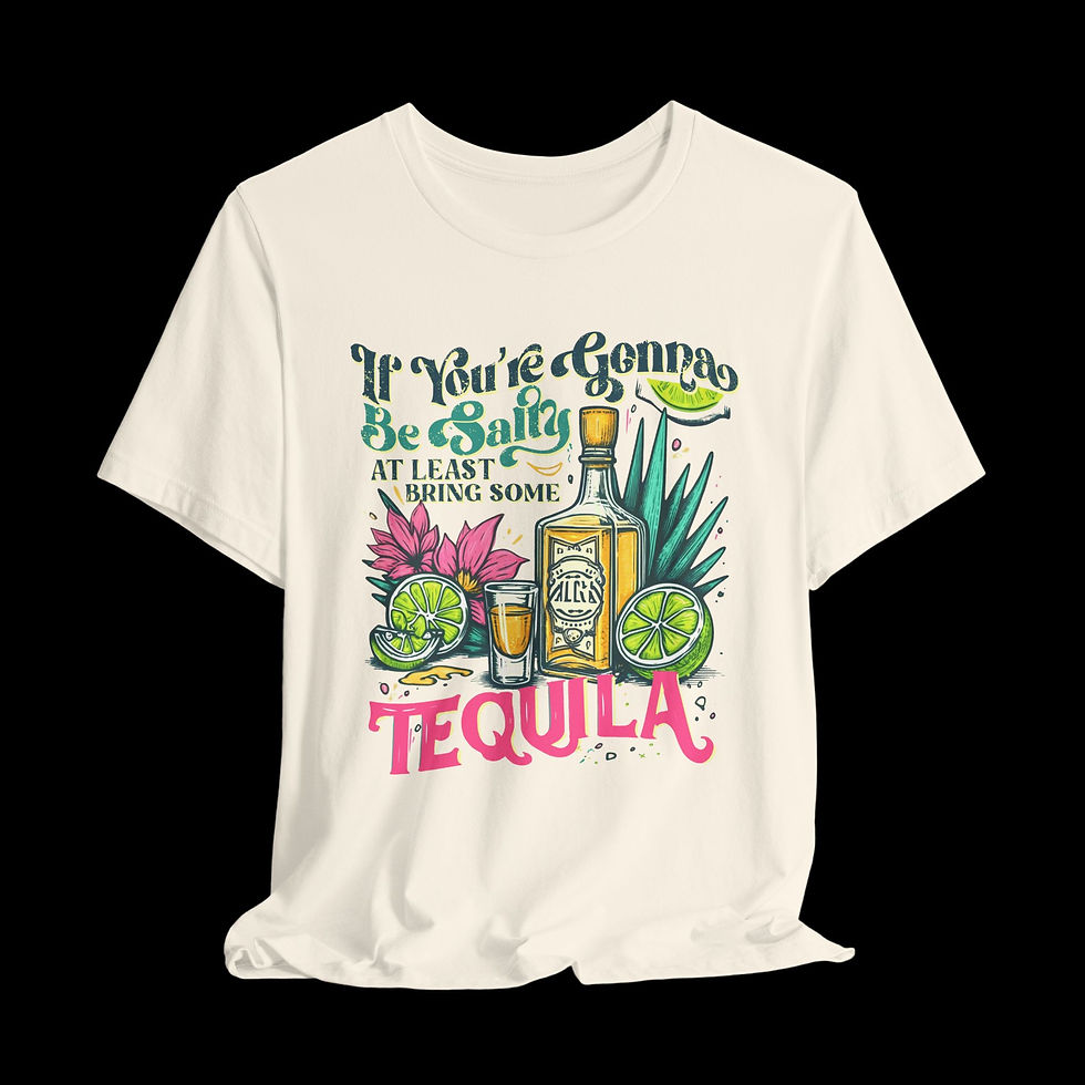 Thumbnail: If You're Gonna Be Salty At Least Bring Some Tequila | Funny Graphic T-Shirt