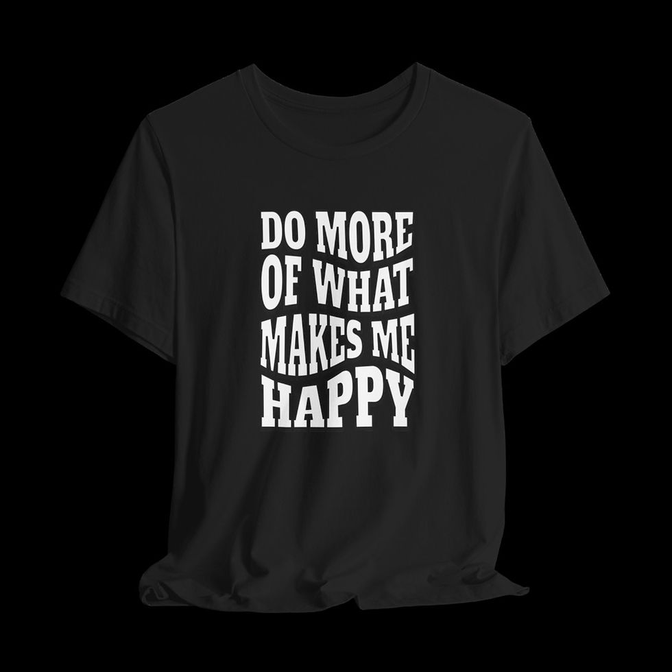 Thumbnail: Do More Of What Makes Me Happy Funny | Funny Graphic T-Shirt