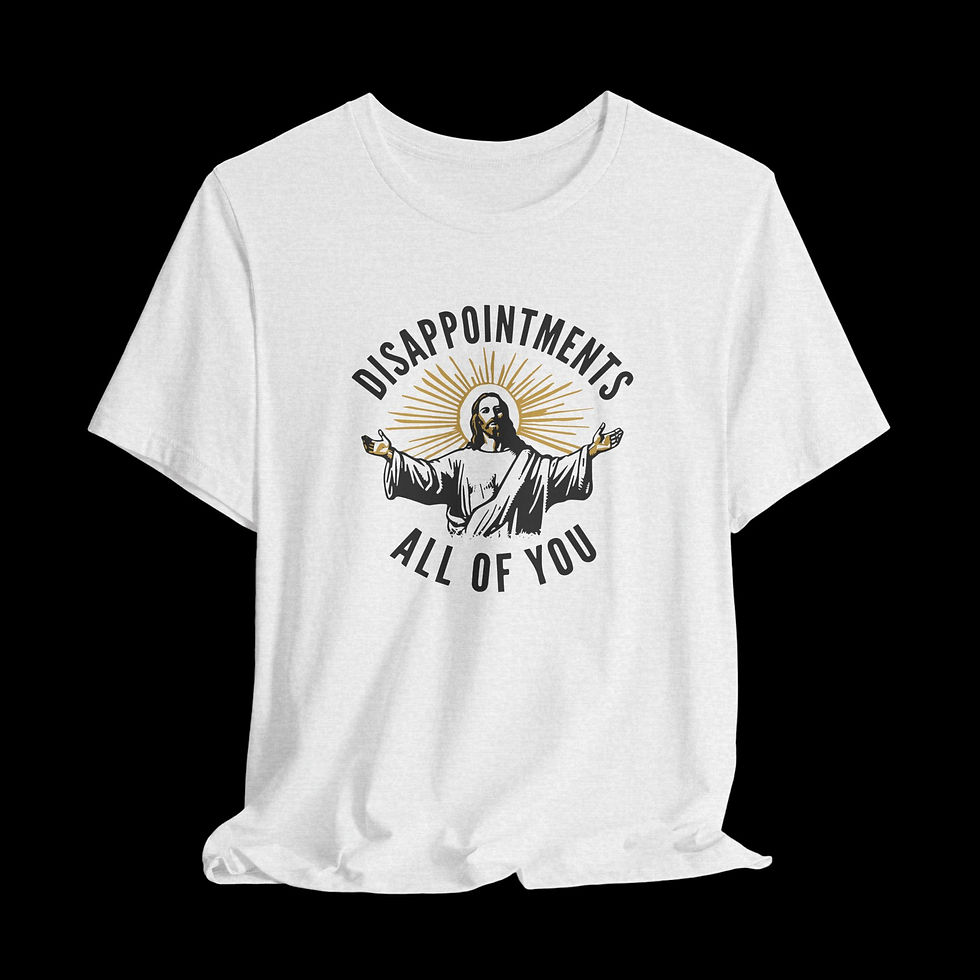Thumbnail: Disappointments | Funny Graphic T-Shirt