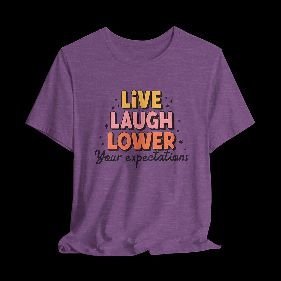 Thumbnail: Live Laugh Lower Your Expectations | Funny Graphic T-Shirt