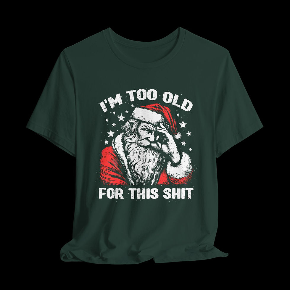 Thumbnail: I'm Too Old For This Shit | Funny Christmas T-Shirt