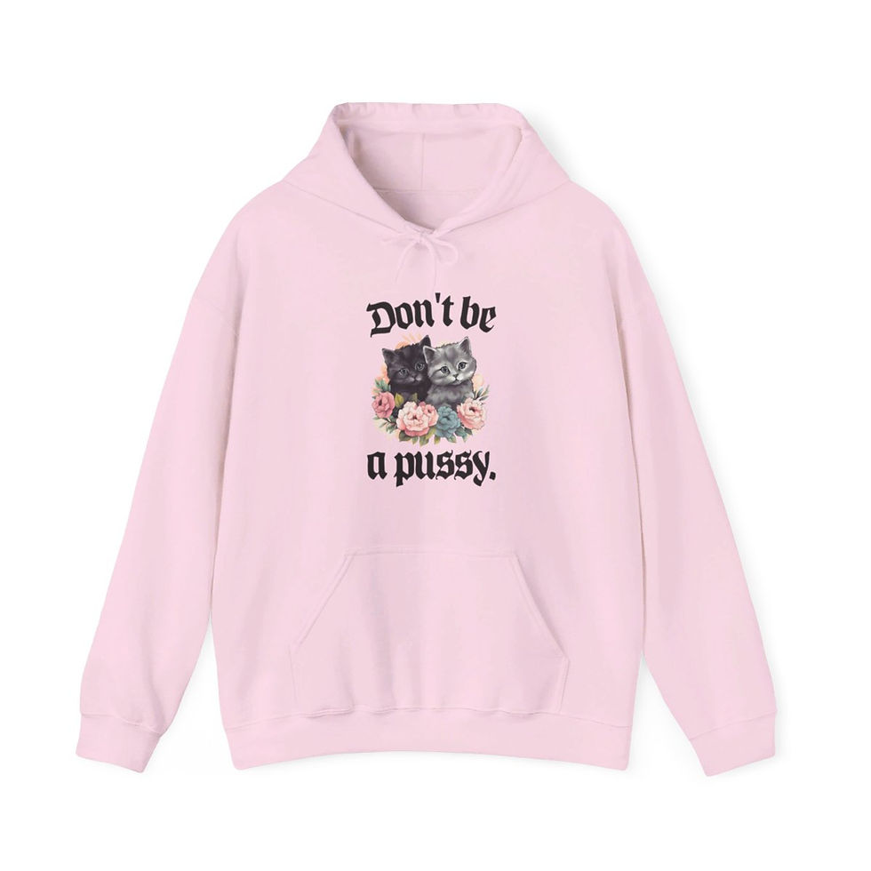 Thumbnail: Don't Be A Pussy | Funny Graphic Hoodie