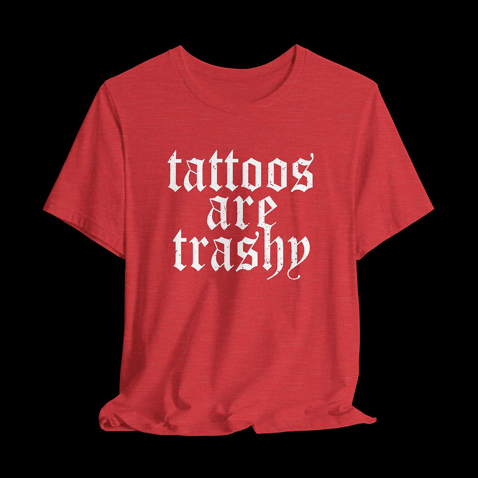 Thumbnail: Tattoos Are Trashy | Funny Graphic T-Shirt