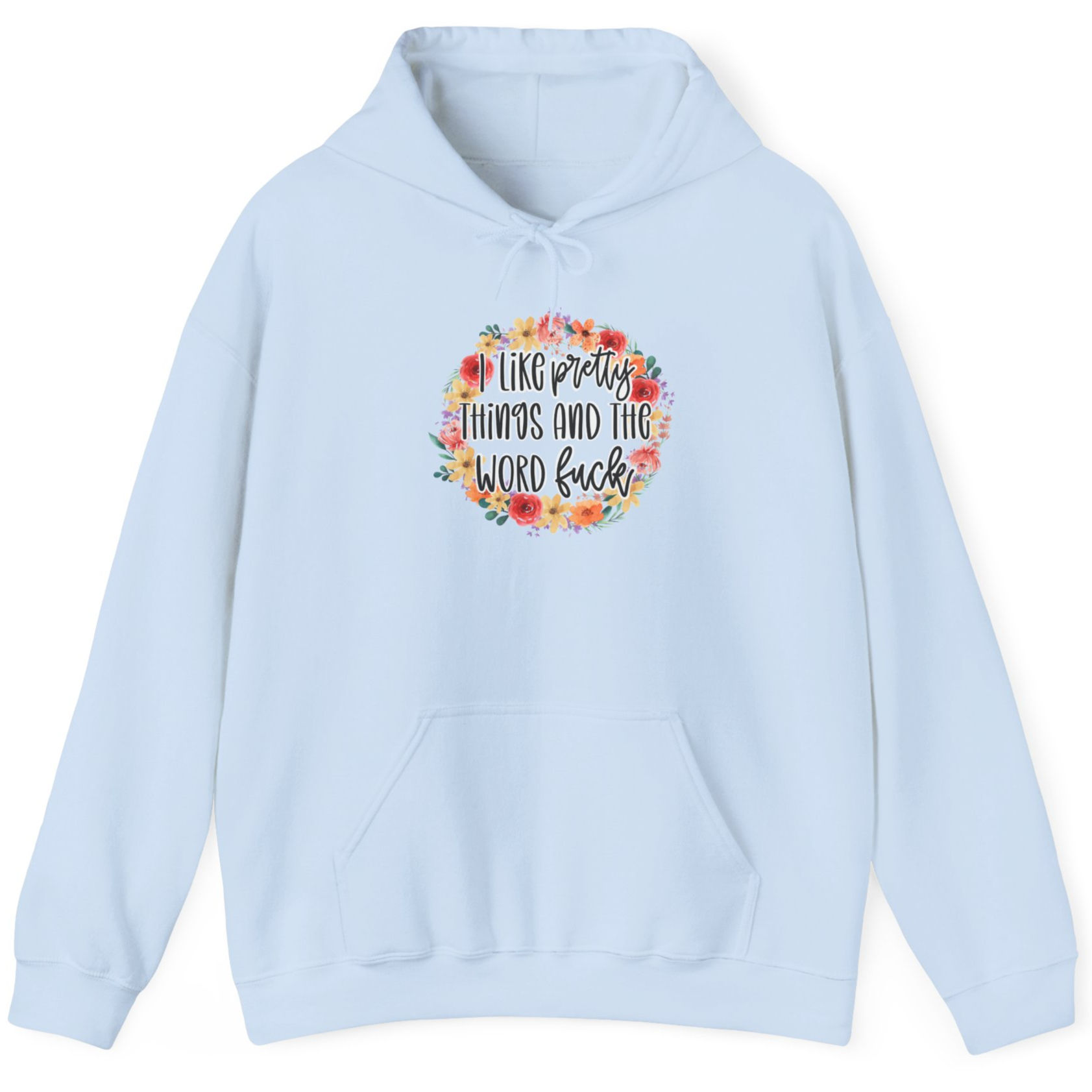 I Like Pretty Things And The Word Fuck | Funny Hoodie