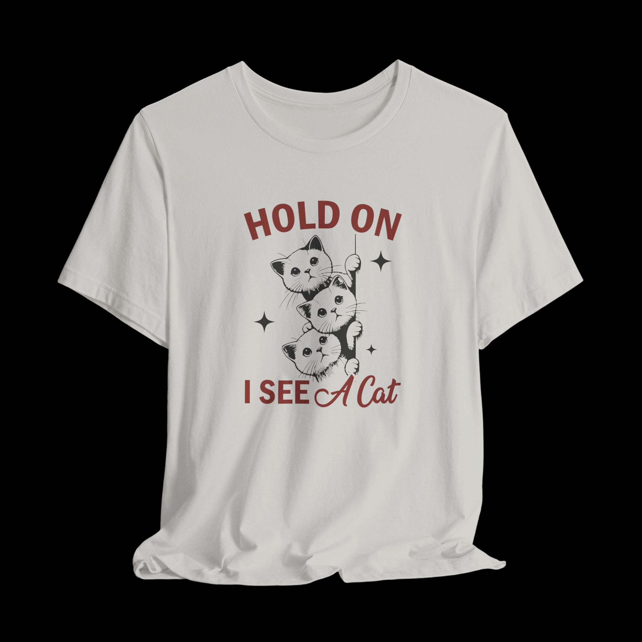 Hold On I See A Cat | Funny Graphic T-Shirt