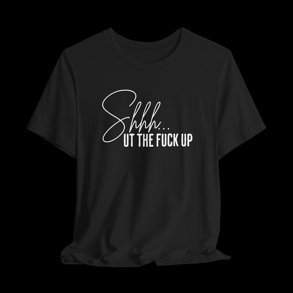 Shut The Fuck Up | Funny Graphic T-Shirt