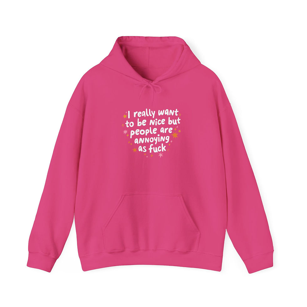 Thumbnail: I Try To Be Nice But People Are Annoying As Fuck | Funny Graphic Hoodie