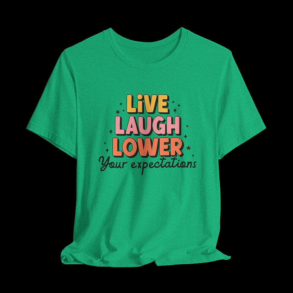 Thumbnail: Live Laugh Lower Your Expectations | Funny Graphic T-Shirt