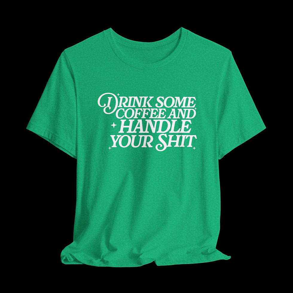 Thumbnail: Drink Some Coffee And Handle Your Shit | Funny Graphic T-Shirt