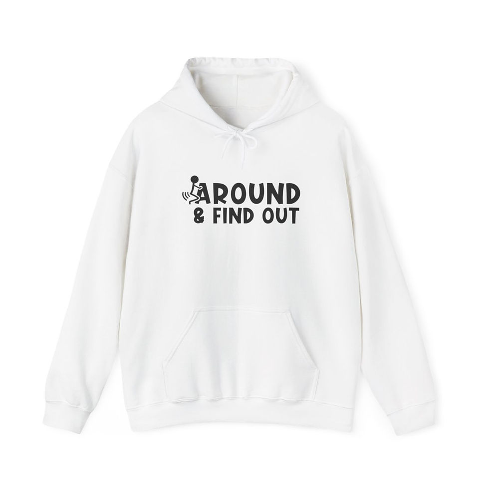 Thumbnail: Fuck Around And Find Out | Funny Hoodie