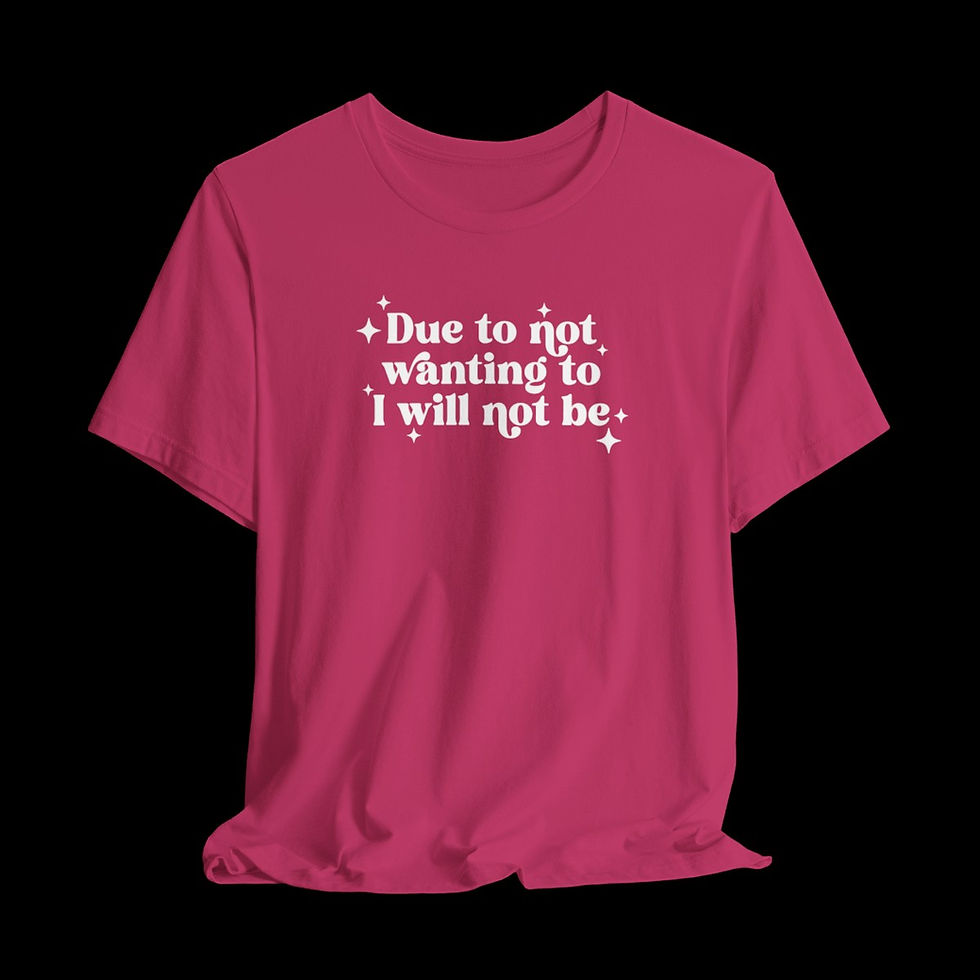 Thumbnail: Due To Not Wanting To I Will Not Be | Funny Graphic T-Shirt