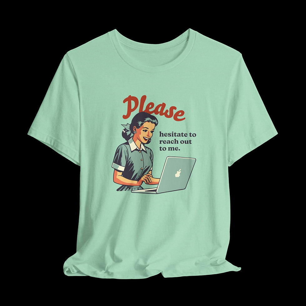 Thumbnail: Please Hesitate To Reach Out | Funny Graphic T-Shirt