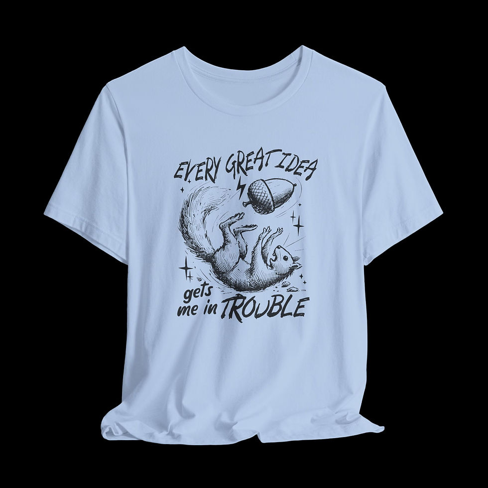 Thumbnail: Every Great Idea Gets Me In Trouble | Funny Graphic T-Shirt