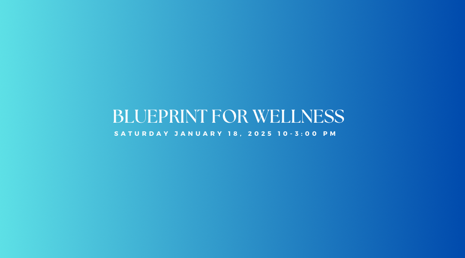 Blueprint For Wellness (Click for Details and Register Today)