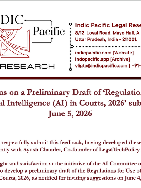 Suggestions on a Preliminary Draft of ‘Regulations for Use of Artificial Intelligence (AI) in Courts, 2026’ submitted on June 5, 2026