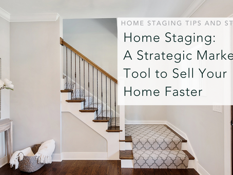 What is Home Staging? A Strategic Marketing Tool to Sell Your Home Faster