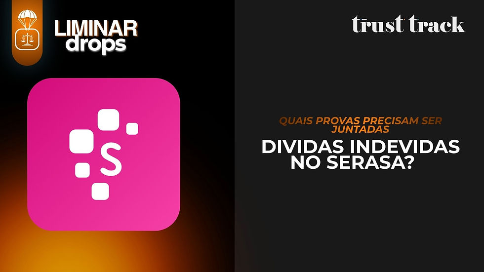 Arte promocional com logos Liminar drops e trust track, ícone rosa do Serasa e texto sobre provas para dívidas indevidas.