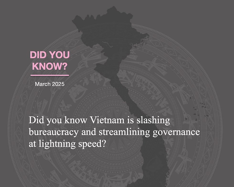 Did you know Vietnam is slashing bureaucracy and streamlining governance at lightning speed?