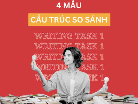 4 MẪU CẤU TRÚC SO SÁNH TRONG WRITING TASK 1