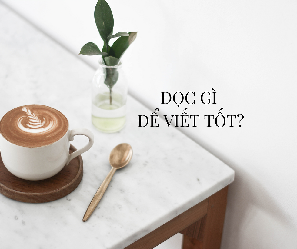 ĐỌC GÌ ĐỂ VIẾT TỐT?