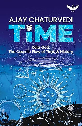 The Cosmic Flow of Time & History | Ajay Chaturvedi