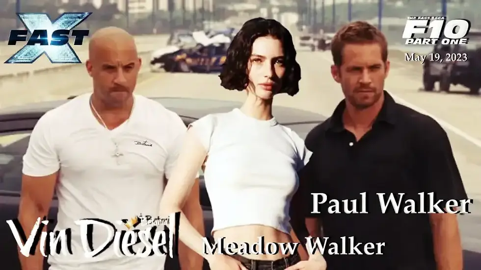 Vin Diesel's Fast X And Meadow, Paul Walker's Daughter