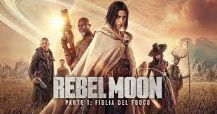 REBEL MOON - PARTE 1 : FIGLIA DEL FUOCO