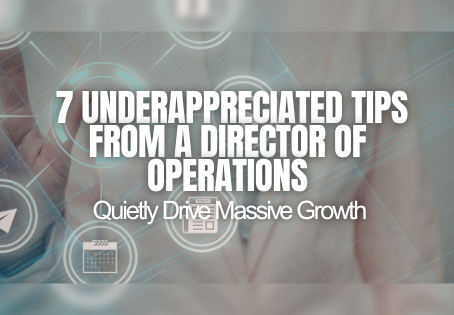 7 Underappreciated Tips from a Director of Operations