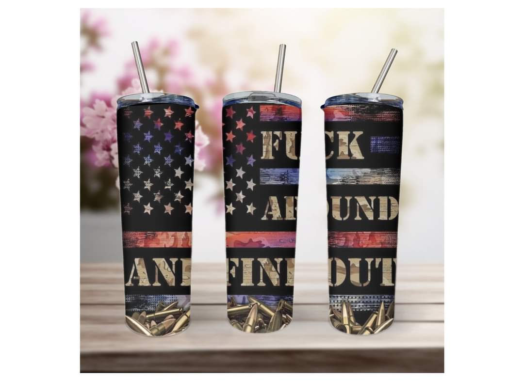 F*** around and find out Tumbler 