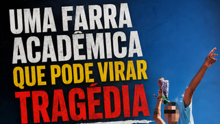 Uma farra acadêmica que pode virar tragédia