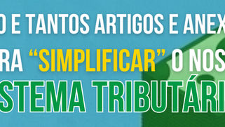 600 e tantos artigos e anexos para "simplificar" o nosso sistema tributário